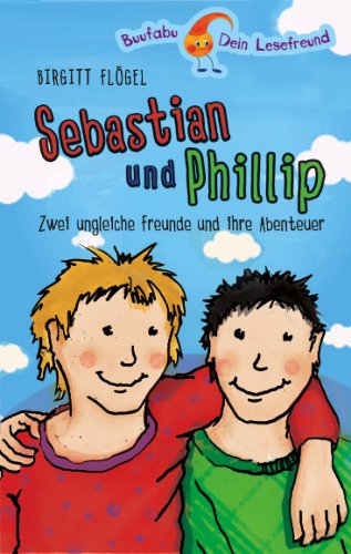 9783981092882: Sebastian und Phillip Zwei ungleiche Freunde und ihre Abenteuer