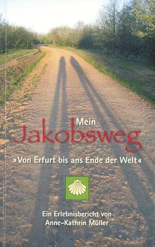 Imagen de archivo de Mein Jakobsweg: Von Erfurt bis ans Ende der Welt a la venta por medimops