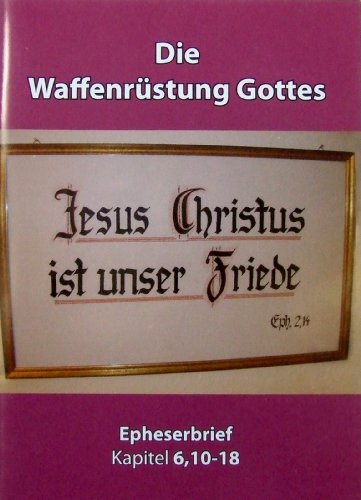 9783981102253: Die Waffenrstung Gottes: Jesus Christus ist unser Friede - Schadt-Beck, Gerhard
