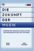 Stock image for Die Zukunft der Musik. Warum die digitale Revolution die Musikindustrie retten wird for sale by Antiquariat Leon Rterbories