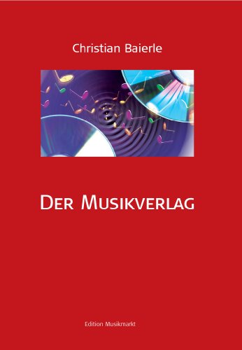 9783981102451: Der Musikverlag: Geschichten, Aufgaben, Medien und neue Herausforderungen