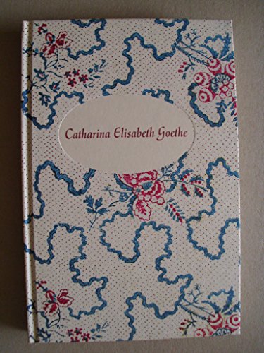 Stock image for Catharina Elisabeth Goethe, Mit einem Beitrag von Ulrike Prokop und Abb., for sale by medimops