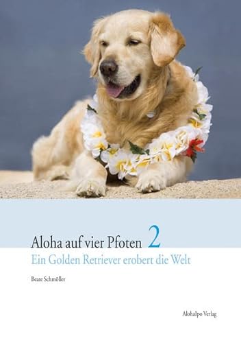 Stock image for Aloha auf vier Pfoten 2: Ein Golden Retriever erobert die Welt for sale by medimops