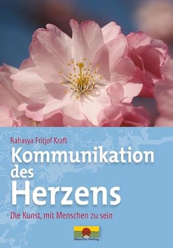 9783981118476: Kommunikation des Herzens: Die Kunst, mit Menschen zu sein