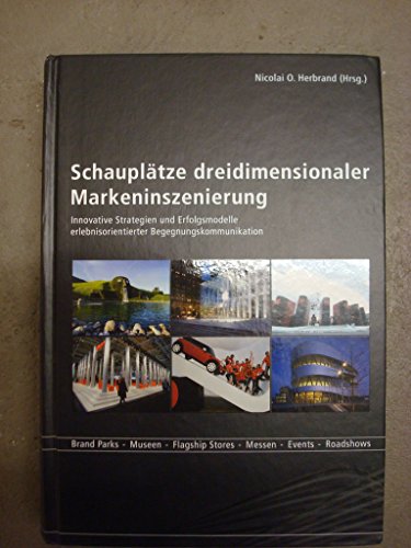 Stock image for Schaupltze dreidimensionaler Markeninszenierung: Innovative Strategien und Erfolgsmodelle erlebniso for sale by medimops