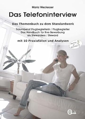 Beispielbild fr Das Telefoninterview: Das Themenbuch zu dem Standardwerk "Traumberuf Flugbegleiterin / Flugbegleiter - Das Handbuch fr Ihre Bewerbung als Stewardess / Steward" zum Verkauf von medimops