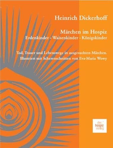 Beispielbild fr Mrchen im Hospiz: Erdenkinder - Waisenkinder - Knigskinder: Tod, Trauer und Lebenswege in ausgesuchten Mrchen zum Verkauf von medimops