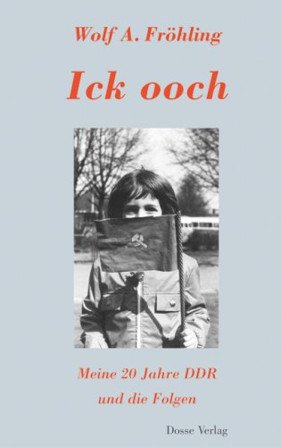 9783981127935: Ick ooch: Meine 20 Jahre DDR und die Folgen (Livre en allemand)