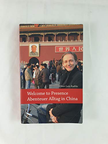 9783981132700: "Welcome to presence"- Abenteuer Alltag in China.