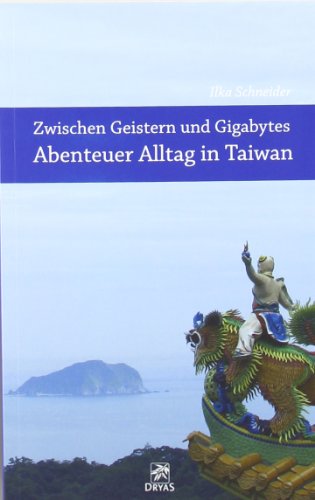 Beispielbild fr Zwischen Geistern und Gigabytes - Abenteuer Alltag in Taiwan zum Verkauf von medimops