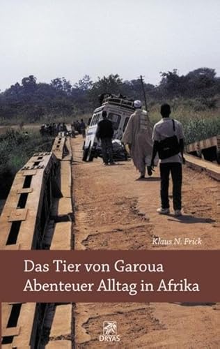 Beispielbild fr Das Tier von Garoua - Abenteuer Alltag in Afrika zum Verkauf von Der Ziegelbrenner - Medienversand