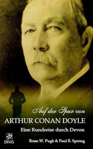 Imagen de archivo de "Auf der Spur von Arthur Conan Doyle" : eine Rundreise durch Devon ; ein Reise-Sachbuch. Brian Pugh/Paul Spiring a la venta por NEPO UG