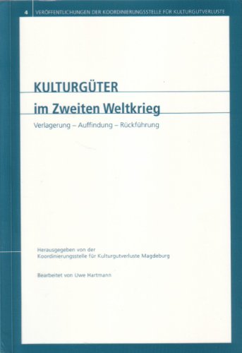 Beispielbild fr Kulturgter im Zweiten Weltkrieg : Verlagerung - Auffindung - Rckfhrung. Herausgegeben von der Koordinierungsstelle fr Kulturgutverluste Magdeburg.Bearbeitet von Uwe Hartmann.Verffentlichungen der Koordinierungsstelle fr Kulturgutverluste Band 4. zum Verkauf von Antiquariat KAMAS