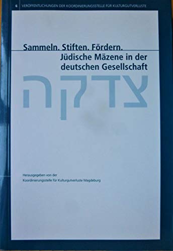 Sammeln, Stiften, Fördern jüdische Mäzene in der deutschen Gesellschaft ; [Symposium] - Baresel-Brand, Andrea ( Bearb.).