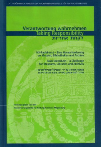 Beispielbild fr VERANTWORTUNG WAHRNEHMEN : NS-RAUBKUNST, EINE HERAUSFORDERUNG AN MUSEEN, BIBLIOTHEKEN UND ARCHIVE = TAKING RESPONSIBILITY : NAZI-LOOTED ART, A CHALLENGE FOR MUSEUMS, LIBRARIES AND ARCHIVES (VEROFFENTLICHUNGEN DER KOORDINIERUNGSSTELLE FUR KULTURGUTVERLUSTE, BAND 7, 2009) zum Verkauf von Second Story Books, ABAA