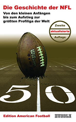 Beispielbild fr Edition American Football 1: Die Geschichte der NFL: Von den kleinen Anfngen bis zum Aufstieg zur grten Profiliga der Welt zum Verkauf von medimops