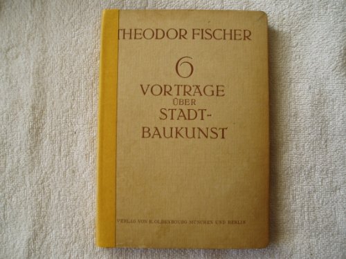 9783981142570: Fischer, T: Sechs Vortrge ber Stadtbaukunst