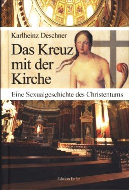 Stock image for Das Kreuz mit der Kirche: Eine Sexualgeschichte des Christentums for sale by medimops