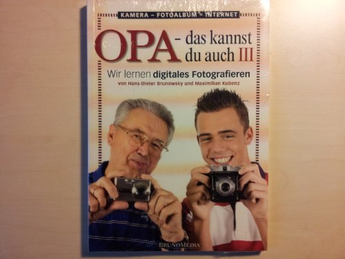 Opa - das kannst du auch(3) Wir lernen digital fotografieren - Hans-Dieter Brunowsky