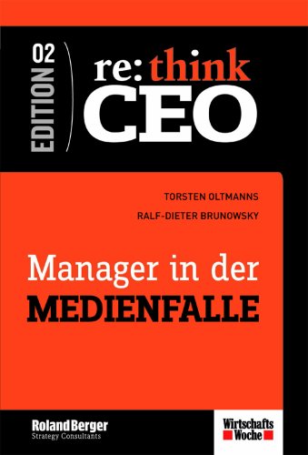 Beispielbild fr Manager in der Medienfalle. Ralf-Dieter Brunowsky. Roland Berger, Strategy Consultants , WirtschaftsWoche, Re:think CEO zum Verkauf von Antiquariat Roland Mayrhans