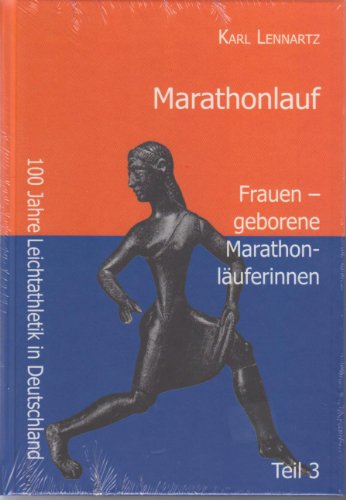 9783981151213: Marathonlauf, Teil 3: Frauen - geborene Marathonluferinnen (Livre en allemand)