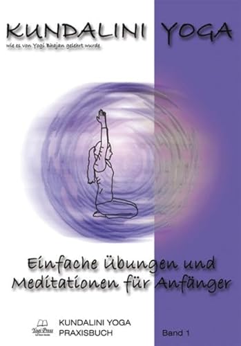 9783981152241: Kundalini Yoga Praxisbuch Band 1: Einfache bungsreihen und Meditationen fr Anfnger
