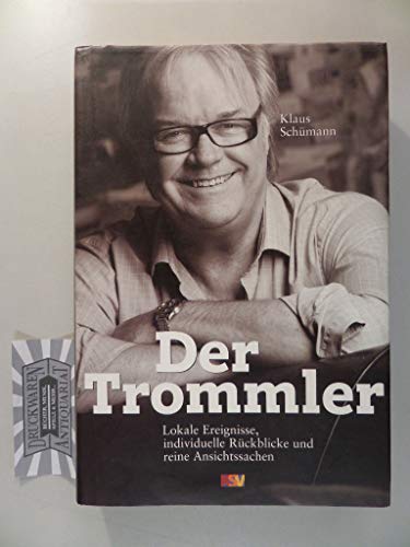 Der Trommler: Lokale Ereignisse, individuelle Rückblicke und reine Ansichtssachen - Klaus Schümann