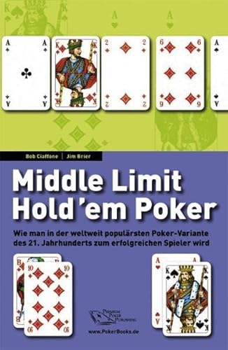 Beispielbild fr Middle limit hold`em Poker : wie man in der weltweit populrsten Poker-Variante des 21. Jahrhunderts zum erfolgreichen Spieler wird. ; Jim Brier. Aus dem Amerikan. von Marcus Berg und Lutz Enke zum Verkauf von Hbner Einzelunternehmen