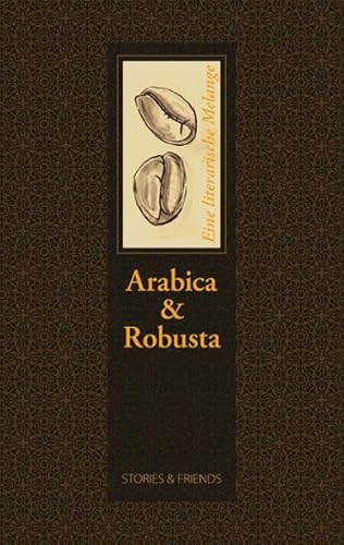 Beispielbild fr Arabica & Robusta - Eine literarische Melange zum Verkauf von medimops