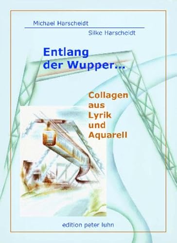 Stock image for Entlang der Wupper - Collagen aus Lyrik und Aquarell for sale by Antiquariat Bcherkiste