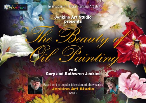 The Beauty of Oil Painting, Book 2 (9783981161120) by Gary Jenkins; Kathwren Jenkins