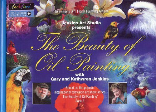 The Beauty of Oil Painting, Book 3 (9783981161151) by Gary Jenkins; Kathwren Jenkins