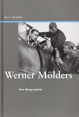 Werner Mölders : die Biographie. - Braatz, Kurt