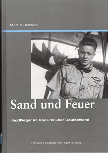 Imagen de archivo de Sand und Feuer: Jagdflieger im Irak und ber Deutschland [Gebundene Ausgabe] Jagdflieger Luftwaffe Nachtjagd Zweiter Weltkrieg Messerschmitt Me 110 Begleitschutz deutsche Schlachtschiffe Luftschlachten Royal Air Force Bombenterror britischen Bomber Luftverteidigung Lancaster Luftkrieg Literatur Biografien Erfahrungsberichte ISBN-10 3-9811615-6-4 / 3981161564 ISBN-13 978-3-9811615-6-4 / 9783981161564 Sand und Feuer: Jagdflieger im Irak und ber Deutschland [Gebundene Ausgabe] Kurt Braatz (Herausgeber), Martin Drewes (Autor), Walter Scheel (Vorwort) Literatur Biografien Erfahrungsberichte Kurt Braatz (Herausgeber), Martin Drewes (Autor), Walter Scheel (Vorwort) a la venta por BUCHSERVICE / ANTIQUARIAT Lars Lutzer