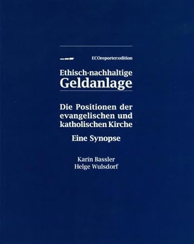 Beispielbild fr Ethisch-nachhaltige Geldanlage: Die Positionen der evangelischen und katholischen Kirche - Eine Synopse zum Verkauf von medimops