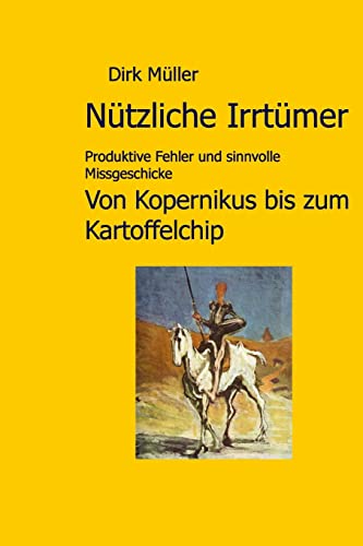 Stock image for Ntzliche Irrtmer: Produktive Fehler und sinnvolle Missgeschicke von Kopernikus bis zum Kartoffelchip (German Edition) for sale by Lucky's Textbooks