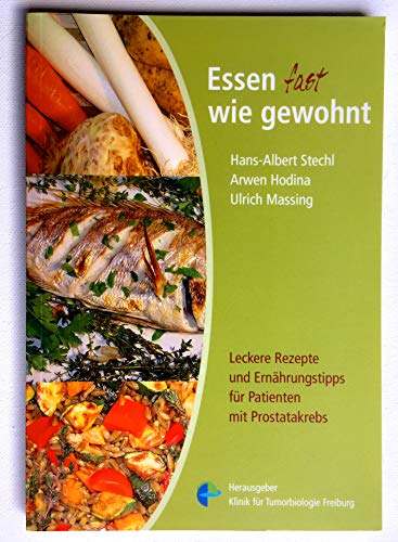 Imagen de archivo de Essen fast wie gewohnt: Leckere Rezepte und Ernhrungstipps fr Patienten mit Prostatakrebs a la venta por medimops