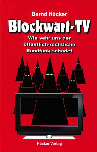 9783981176025: Blockwart-TV: Wie sehr uns der ffentlich-rechtliche Rundfunk schadet