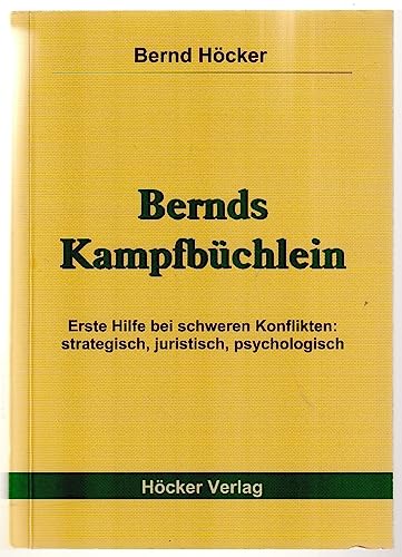 9783981176094: Bernds Kampfbchlein: Erste Hilfe bei schweren Konflikten: strategisch, juristisch, psychologisch