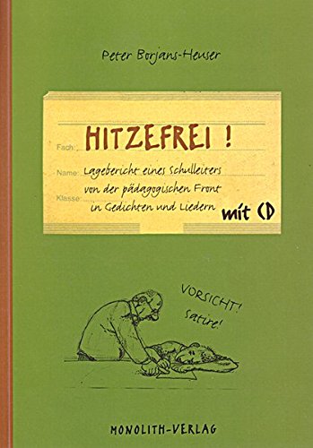 Stock image for "Hitzefrei": Lagebericht eines Schulleiters von der pdagogischen Front in Liedern und Gedichten, mit CD for sale by medimops