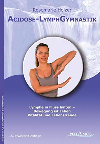 9783981185164: Acidose-LymphGymnastik: Lymphe in Fluss halten - Bewegung ist Leben, Vitalitt und Lebensfreude
