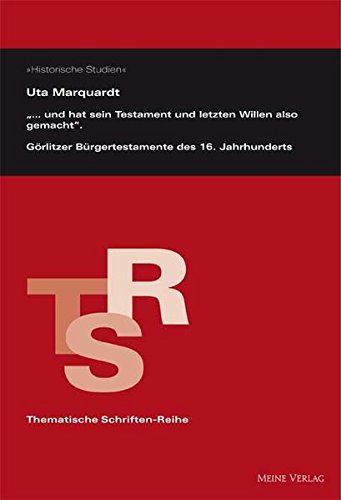 9783981185997: ... und hat sein Testament und letzten Willen also gemacht . Grlitzer Brgertestamente des 16. Jahrhunderts