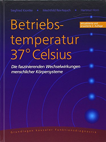 9783981188547: Betriebstemperatur 37 Celsius: Die faszinierenden Wechselwirkungen menschlicher Krpersysteme