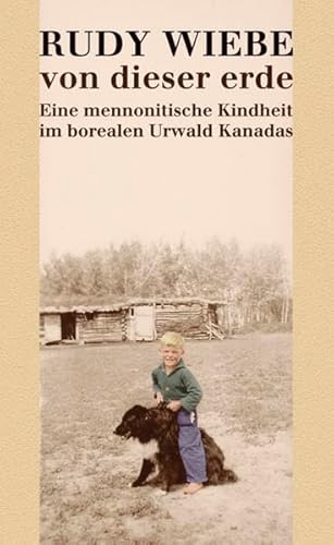 Imagen de archivo de Von dieser Erde: Eine mennonitische Kindheit im borealen Urwald Kanadas a la venta por medimops