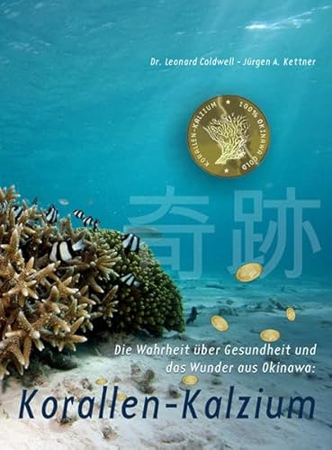 Beispielbild fr Die Wahrheit ber Gesundheit und das Wunder aus Okinawa: Korallen-Kalzium [Gebundenes Buch] Gesundheit Leben Psychologie Ernhrung Dit Fasten Health Ernhrungswissenschaften Kalzium Korallen Okinawa Leonard Coldwell (Autor, Mitwirkende), Jrgen A Kettner (Autor, Vorwort, Bearbeitung, Mitwirkende), Axel Hbner (Illustrator) zum Verkauf von BUCHSERVICE / ANTIQUARIAT Lars Lutzer