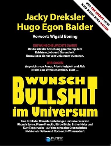 Beispielbild fr Wunsch-Bullshit im Universum. Eine Kritik der Wunsch-Bestellungen im Universum von Rhonda Byrne, Pierre Franckh, Brbel Mohr, Esther Hicks und Kurt . Nicht-mehr-Satire und Noch-nicht-Wissenschaft zum Verkauf von medimops