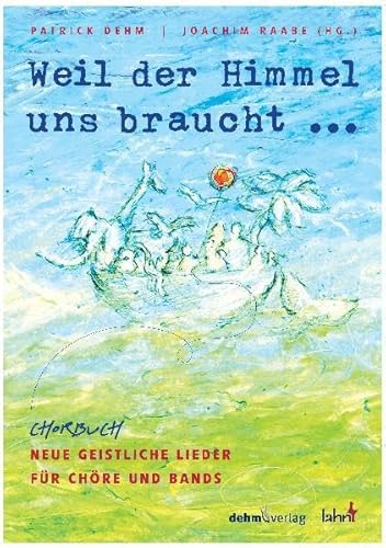 9783981205015: Weil der Himmel uns braucht: Chorbuch neue Geistliche Lieder fr Chre und Band