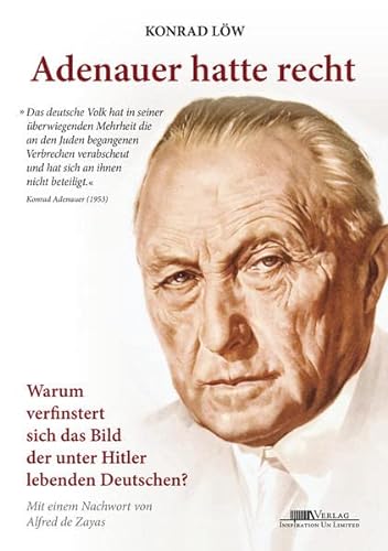 Beispielbild fr Adenauer hatte recht: Warum verfinstert sich das Bild der unter Hitler lebenden Deutschen? zum Verkauf von medimops