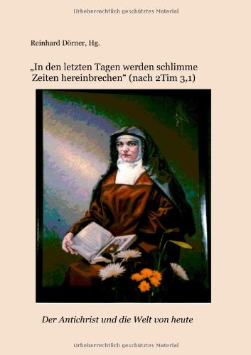 Beispielbild fr In den letzten Tagen werden schlimme Zeiten hereinbrechen" (nach 2Tim 3,1) Der Antichrist und die Welt von heute ; Berichtband der Osterakademie Kevelaer 2008 zum Verkauf von BBB-Internetbuchantiquariat