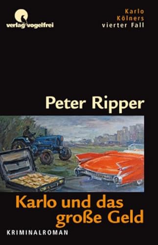Karlo und das grosse Geld: Karlo Kölners vierter Fall - Ripper, Peter